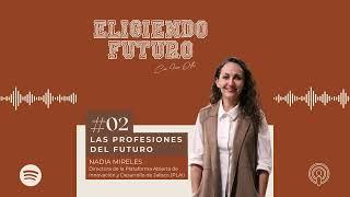 #2 - Las Profesiones del Futuro - Nadia Mireles