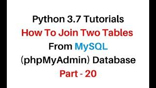 Python 3 Join Two Tables From MySQL phpMyAdmin 4.7 Database