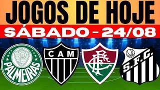 JOGOS DE HOJE | BRASILEIRÃO 2024 I SÁBADO 24/08/2024 | JOGOS DE HOJE