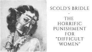 Scold's Bridle - The HORRIFIC Punishment For "Difficult Women"