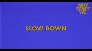 Why Don't We - Slow Down [Official Lyric Video]