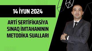 14 iyun 2024-cü il | ARTİ Sertifikasiya Sınaq İmtahanı | Metodika sualları izahı | Ülvi Şamilov