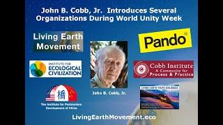World Unity Week Presentation by John B Cobb, Jr. and Leadership of Several Affiliated Organizations