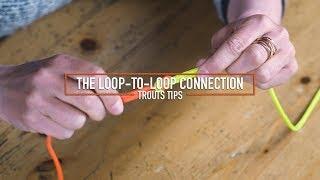 Trouts Tips - The Loop-to-Loop Connection