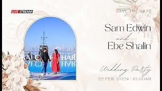 Sam Edwin & Ebe Shalin  Live Wedding Streaming (22/02/2024)