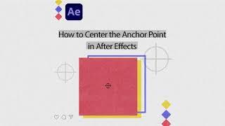 How to put anchor point in center in After Effects