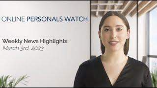 Online Personals Watch Weekly News Highlights - March 3rd, 2023