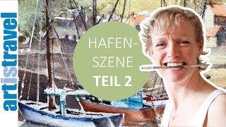 Hafenszene aquarellieren mit Ulrike Walther | Teil 2 - Details