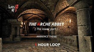 LIES OF P | THE ACHE ABBEY ( Lower part ) - AMBIENCE THEME | 1 HOUR LOOP .