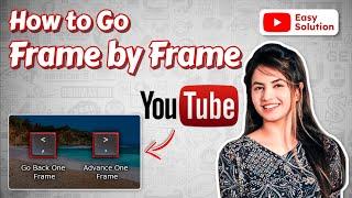 How to go frame by frame on Youtube video 2024 (Full Guide)