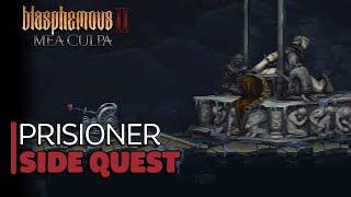 Blasphemous 2 Mea Culpa - Prisoner Side Quest Guide (Cruel Compassion Trophy/Achievement Guide)