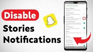 How To Disable Stories Notifications On Snapchat - Full Guide