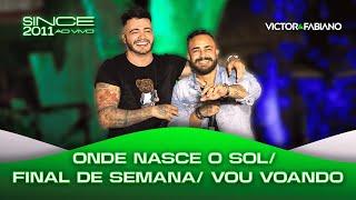 Victor e Fabiano - "Onde Nasce O Sol / Final De Semana / Vou Voando" (Since 2011 Ao Vivo)