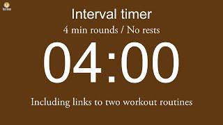 Interval timer - 4 min rounds / No rests (including links to two workout routines)