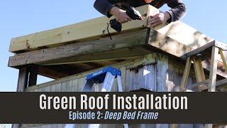 Green Roof DIY Episode 2: Deep Bed Frame Installation on Sloped Roof