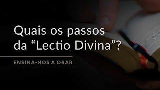 Quais são os passos da “Lectio Divina”? (Ensina-nos a Orar, #10)