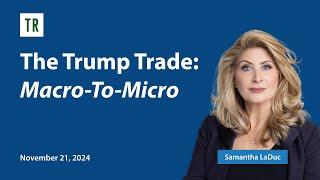 The Trump Trade: Macro-To-Micro w/ Synergy Traders