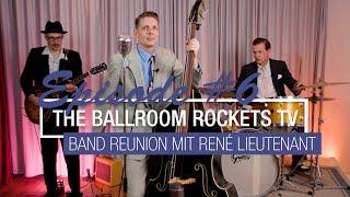 The Ballroom Rockets TV Episode 6 Bandreunion mit René Lieutenant & Live Musik: Buzz Buzz Buzz etc.