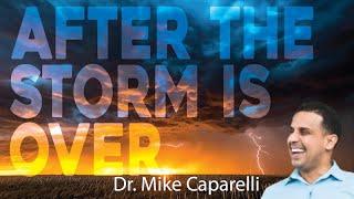 After The Storm Is Over - Dr. Mike Caparelli