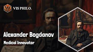 Alexander Bogdanov: Revolutionizing Medicine and Philosophy｜Philosopher Biography