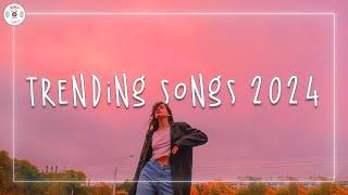 Trending songs 2024  Music 2024 new songs ~ Trending music 2024 updated weekly