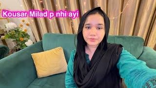 Kousar Milad p q nhi ayi | khana wapis bhijwa diya | modling krengy | Sitara yaseen vlog