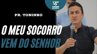 O meu socorro vem do Senhor - Pastor Toninho