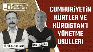 Cumhuriyetin Kürtler ve Kürdistan’ı yönetme usulleri | Konuk: Naif Bezwan | Kürtler ve Cumhuriyet