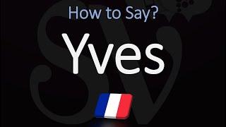 How to Pronounce Yves? (CORRECTLY) French Name Pronunciation