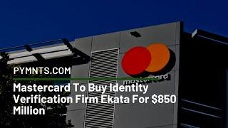 Mastercard To Buy Identity Verification Firm Ekata For $850 Million