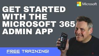 How to use the Microsoft 365 Admin App