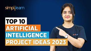 Top 10 Artificial Intelligence Project Ideas 2023 | Best AI Projects Ideas For Resume | Simplilearn