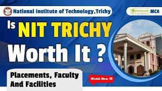 The National Institute of Technology Trichy  - Worth It ? | Placements | Facilities & More