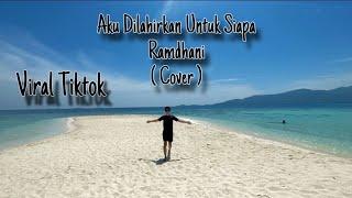 Aku Dilahirkan Untuk Siapa - Ramdhani ( Cover ) Official Video Musik Lirik