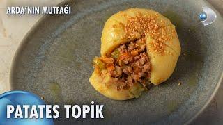 Patates Topik Nasıl Yapılır? | Arda'nın Mutfağı 229. Bölüm