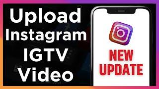 How to Upload an IGTV Video on Instagram - Full Guide