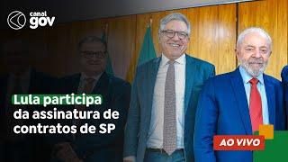 Lula participa da assinatura de contratos  de SP