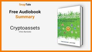 Cryptoassets by Chris Burniske: 21 Minute Summary