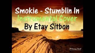 Smokie - Stumblin In - (Instrumental By Etay Sitbon)