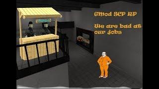 Gmod: SCP RP. We are bad at our jobs...