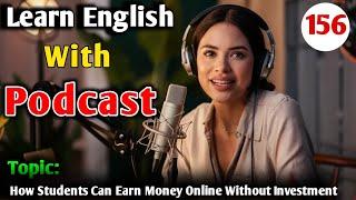 How Students Can Earn Money Online Without Investment | Learn English With Podcast | English Podcast