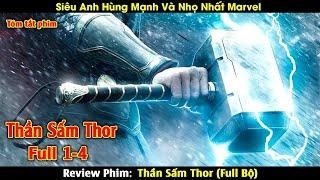 Review Phim: Siêu Anh Hùng Mạnh Nhất Marvel | Thần Sấm Thor Full (1-4)| Phim Hot Nhất | Tóm Tắt Phim