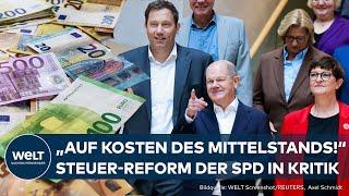 BERLIN: Steuerreform der SPD geriet in Kritik! Starke Belastungen für den Mittelstand