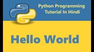 Python Programming Tutorial - 3 - First Program Hello World | Hindi