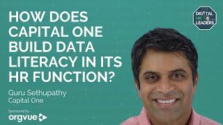 HOW DOES CAPITAL ONE BUILD DATA LITERACY IN ITS HR FUNCTION? Interview with Guru Sethupathy