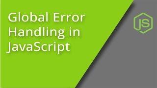 Handling Global JavaScript Errors