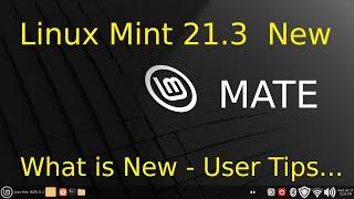 Linux Mint 21.3 New - MATE - What is New & User Tips.