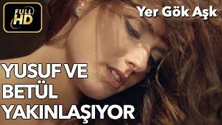 Yusuf ve Betül Yakınlaşıyor - Yer Gök Aşk 7. Bölüm (Murat Ünalmış, Ceyda Ateş)