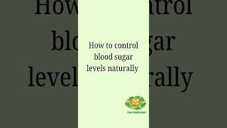 How to control blood sugar levels naturally