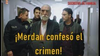 Family Secrets Episode 46 - Merdan confessed to the crime!